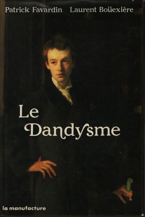 Le dandysme - Patrick Favardin - Livre