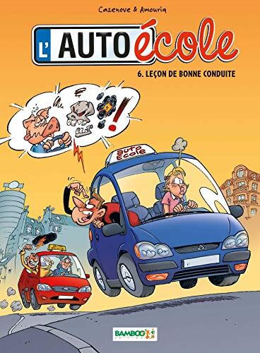 L'auto-école Tome VI : Leçon de bonne conduite - Cazenove - Livre