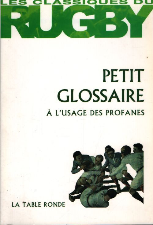 Les classiques du rugby : Petit glossaire à l'usage des profanes - Collectif - Livre