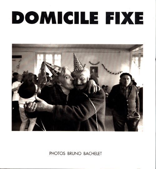 Domicile fixe - Bruno Bachelet - Livre