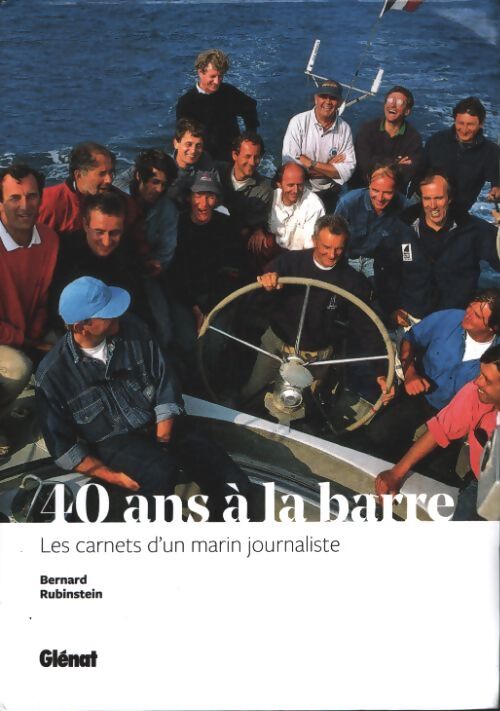 40 ans à la barre : Les carnets d'un marin journaliste - Bernard Rubinstein - Livre