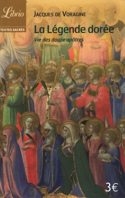 La légende dorée : Vie des douze apôtres - Jacques De Voragine - Livre