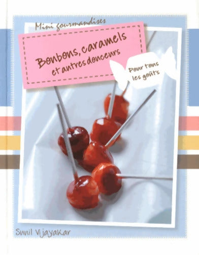 Bonbons caramels et autres douceurs - Sunil Vijayakar - Livre