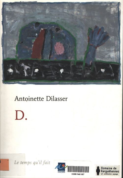 D. : Notes sur le travail de françois dilasser - Antoinette Dilasser - Livre