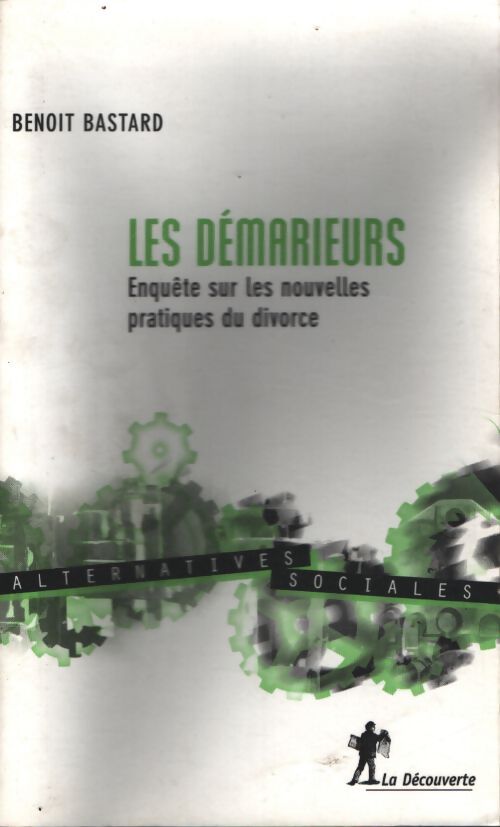 Les démarieurs : Enquête sur les nouvelles pratiques du divorce - Benoît Bastard - Livre