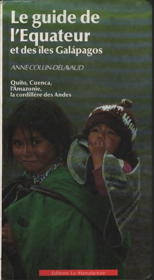 Le guide de l'equateur et des îles galàpagos - Anne Collin-Delavaud - Livre