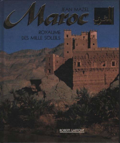Maroc royaume des mille soleils - Jean Mazel - Livre