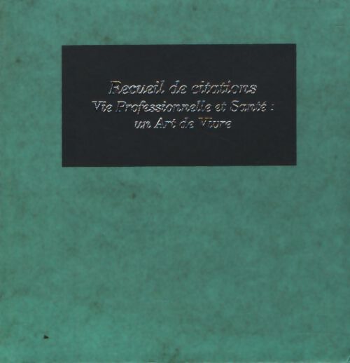 Recueil de citations : Vie professionnelle et santé - Collectif - Livre