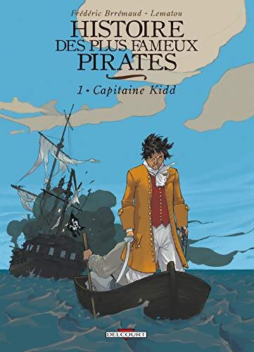 Histoire des plus fameux pirates Tome I : Capitaine Kidd - Frédéric Brrémaud - Livre