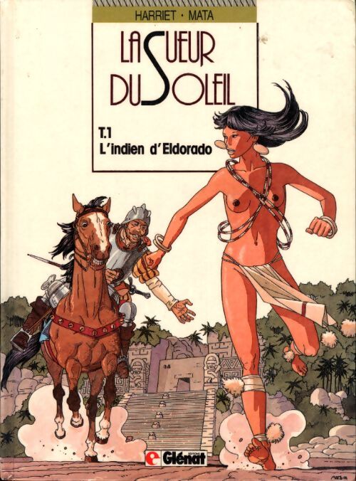 La sueur du soleil Tome I : L'indien d'Eldorado - Harriet - Livre