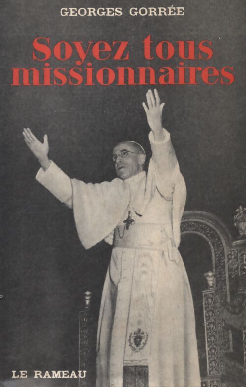 Soyez tous missionnaires - Georges Gorrée - Livre