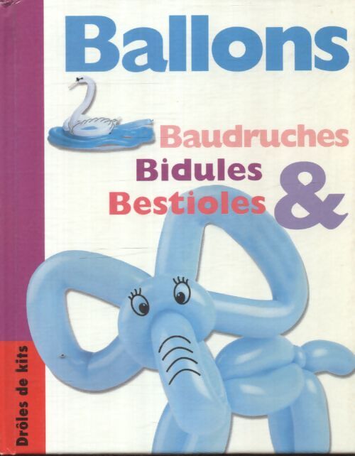 Ballons baudruches bidules bestioles - Collectif - Livre