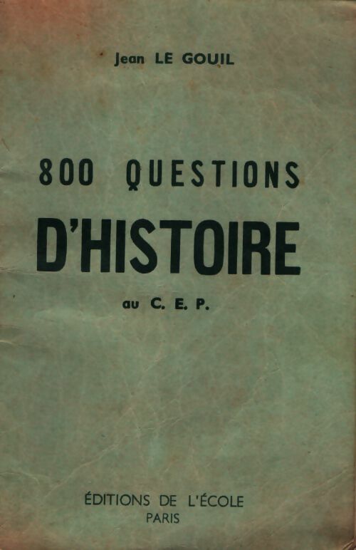 800 questions d'histoire au CEP - Jean Le Gouil - Livre