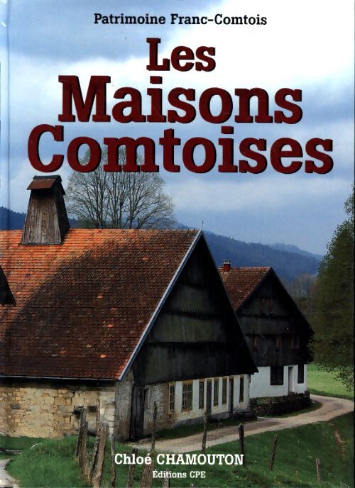 Les maisons comtoises - Chloé Chamouton - Livre