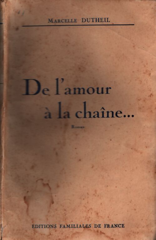 De l'amour à la chaîne - Marcelle Dutheil - Livre