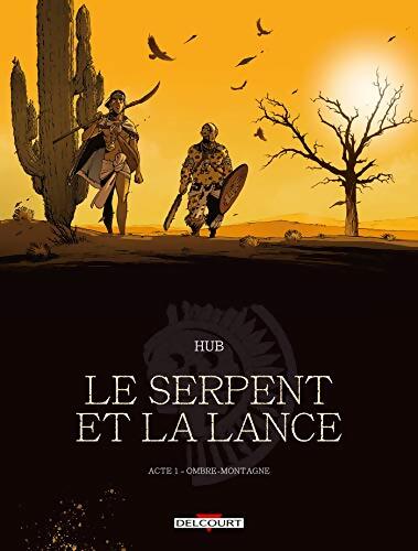 Le serpent et la lance Tome I : Ombre-montagne - Hub - Livre