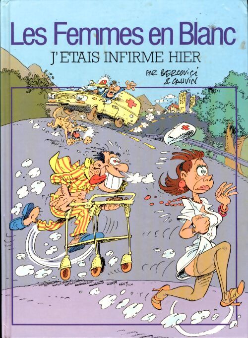 Les femmes en blanc Tome V : J'étais infirme hier - Raoul Cauvin - Livre
