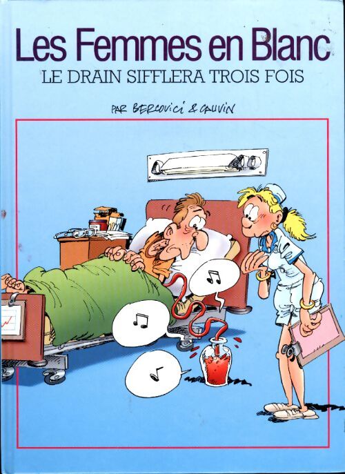 Les femmes en blanc Tome XVII : Le drain sifflera trois fois - Raoul Cauvin - Livre