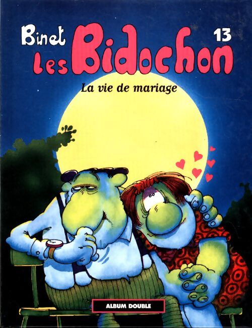 Les Bidochon Tomes XIII et XIV . La vie de mariage / Des instants inoubliables - Binet - Livre