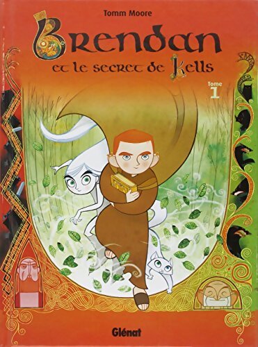 Brendan et le secret de Kells Tome I - Tomm Moore - Livre