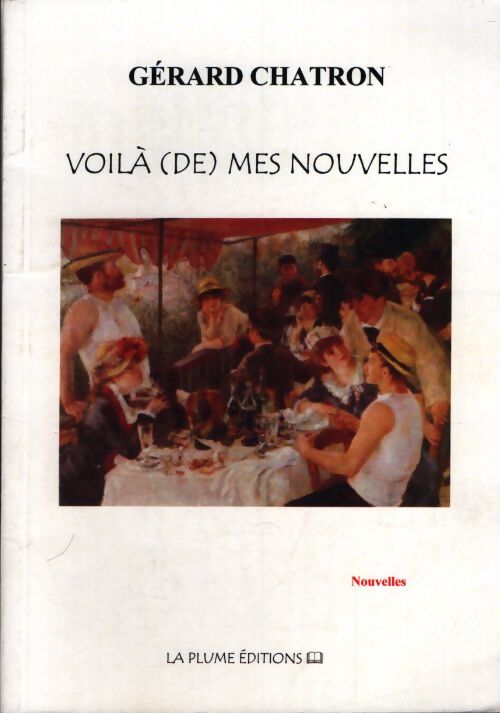 Voilà (de) mes nouvelles - Gérard Chatron - Livre