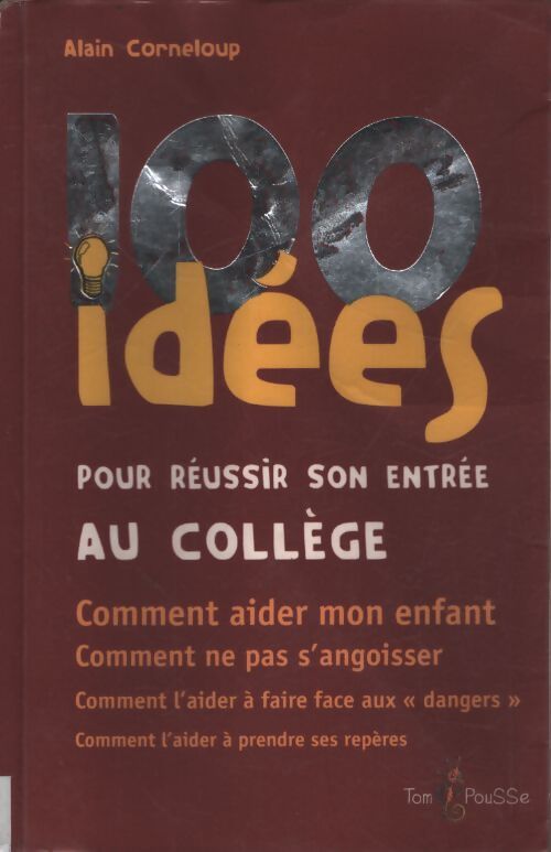 100 idées pour réussir son entrée au col - Alain Corneloup - Livre