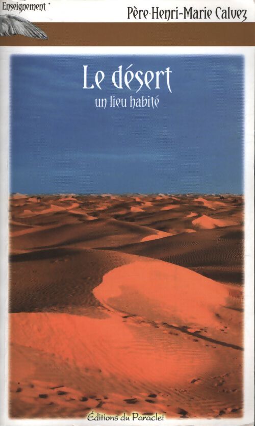 Le désert un lieu habité - Henri-Marie Calvez - Livre