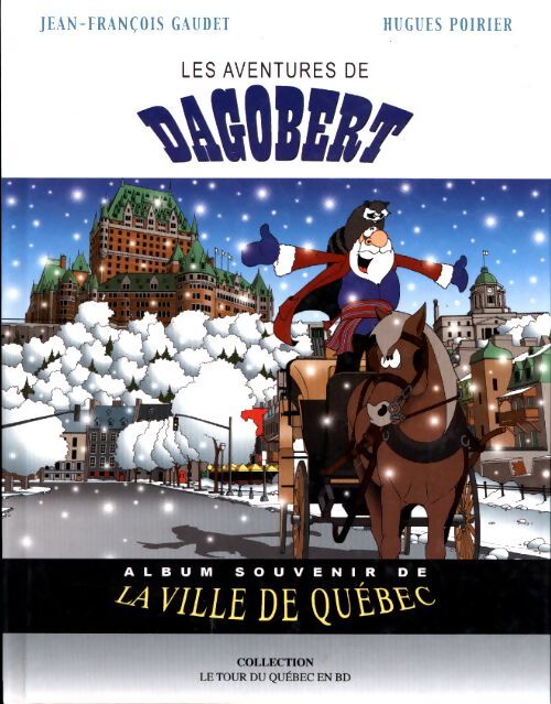Les aventures de Dagobert. Album souvenirs de la ville de Québec - Jean-François Gaudet - Livre