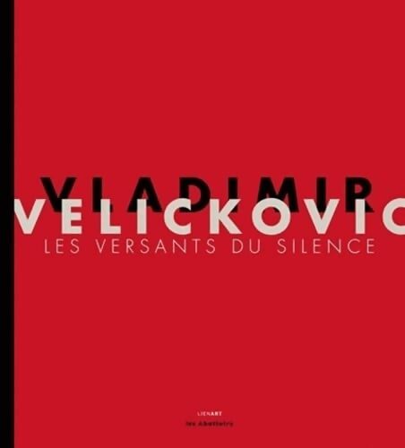 Vladimir Velickovic : Les versants du silence - Collectif - Livre