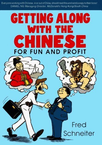 Getting along with the chinese : For fun and profit - Fred Schneiter - Livre