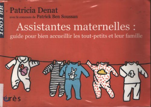 1001 bb - assistantes maternelles guide pour bien accueillir tout-petits famille - Denat Patricia - Livre