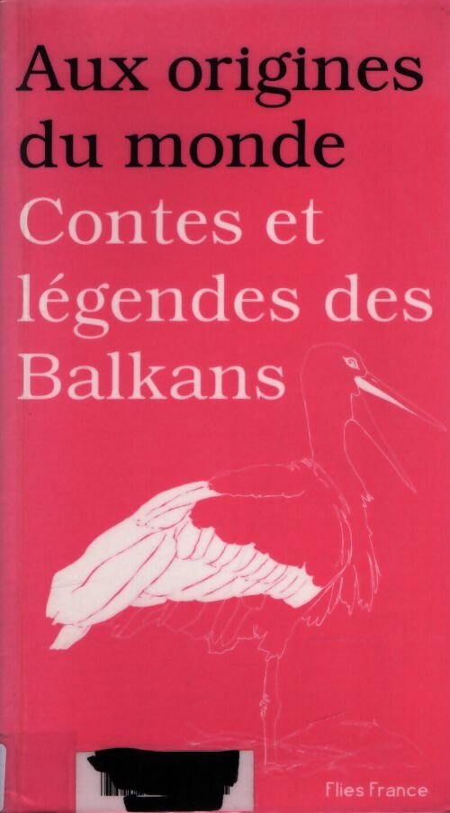 Aux origines du monde : Contes et légendes des balkans - Anastasia Ortenzio - Livre