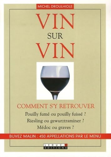 Vin sur vin : Comment s'y retrouver - Michel Droullhiole - Livre