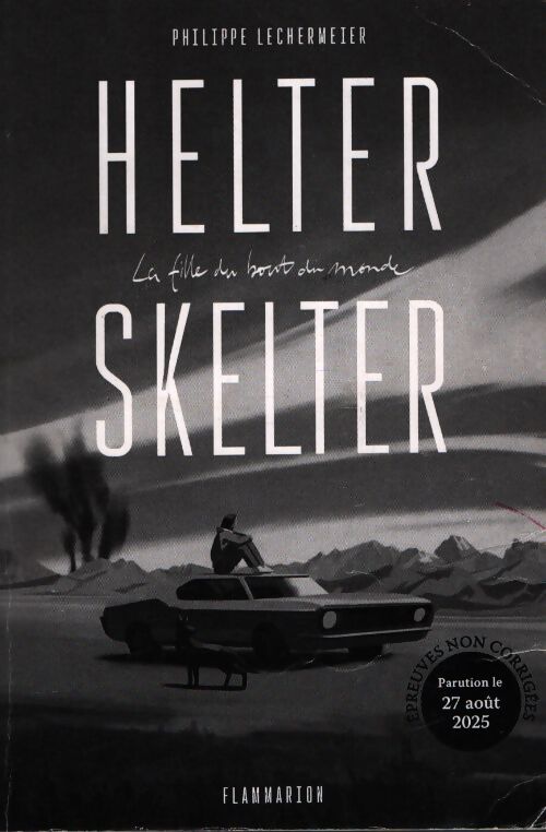 Helter Skelter, la fille du bout du monde - Philippe Lechermeier - Livre