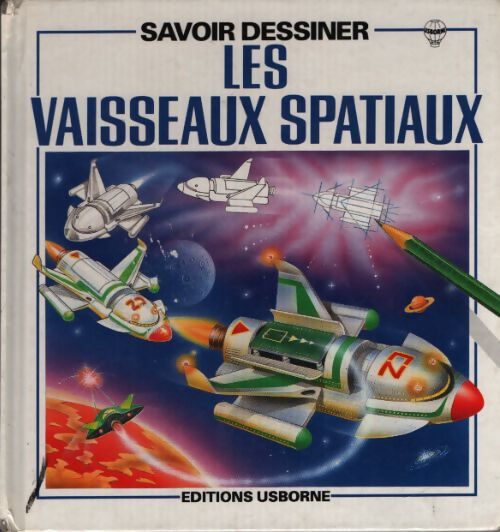 Savoir dessiner les vaisseaux spatiaux - Emma Fischel - Livre