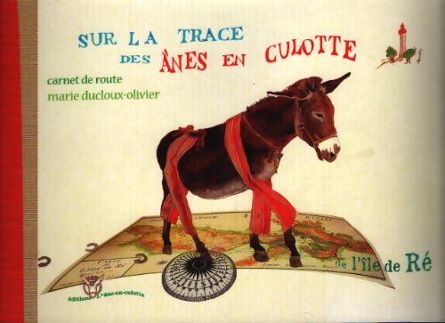Sur le trace des ânes en culotte - Marie Ducloux-Olivier - Livre