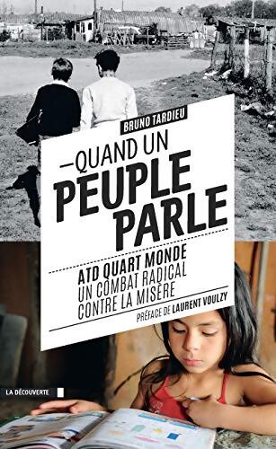 Quand un peuple parle. ATD quart monde un combat radical contre la misère - Bruno Tardieu - Livre
