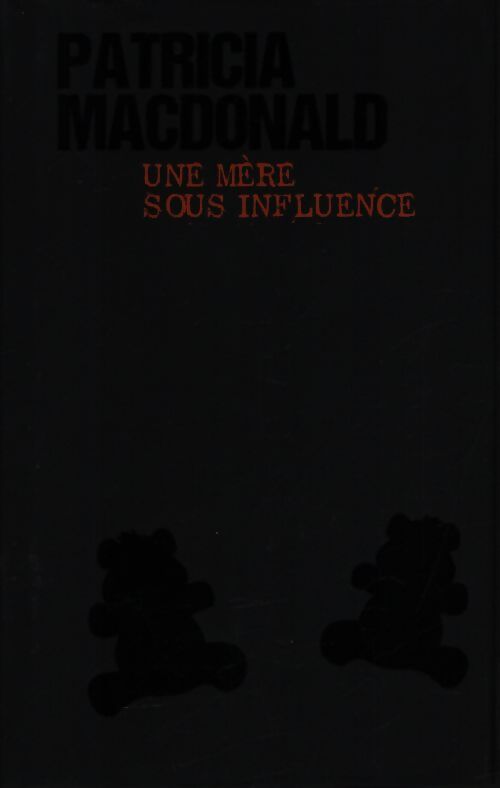 Une mère sous influence - Patricia J. MacDonald - Livre