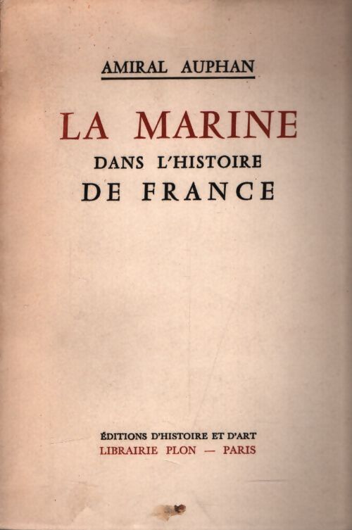 La marine dans l'histoire de France - Amiral Auphan - Livre
