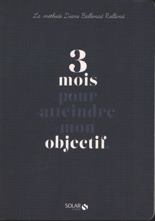 3 mois pour atteindre mon objectif - Diane Ballonad-Rolland - Livre