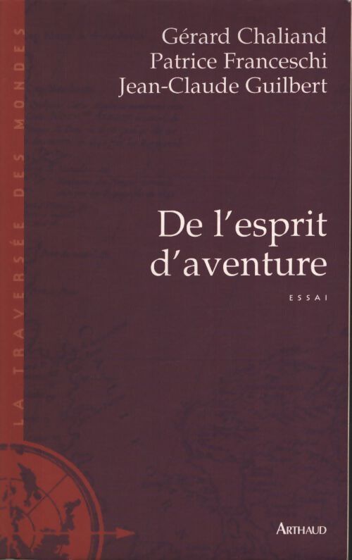 De l'esprit d'aventure - Gérard Chaliand, Patrice Franceschi, Jean-Claude Guilbert - Livre