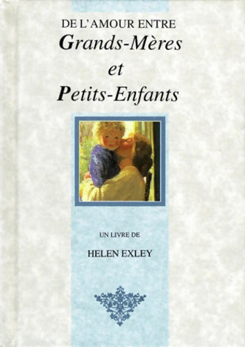 De l'amour entre grands-mères et petits-enfants - H. EXLEY - Livre