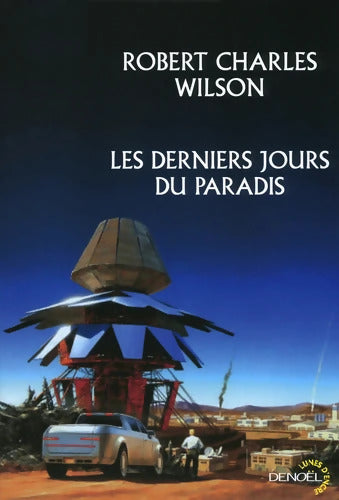 Les derniers jours du paradis - Robert Charles Wilson - Livre