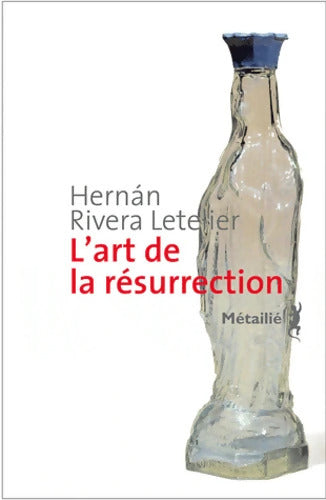 L'Art de la Résurrection - Hernan Rivera Letelier - Livre
