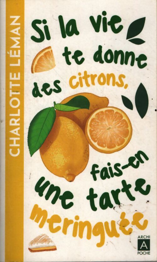 Si la vie te donne des citrons, fais-en une tarte meringuée - Charlotte Léman - Livre