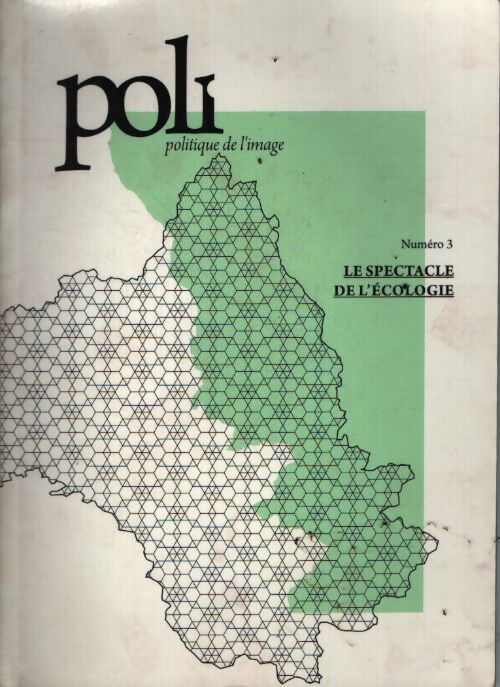 Poli - politique de l'image numéro 3 le spectacle de l'ecologie - Collectif - Livre