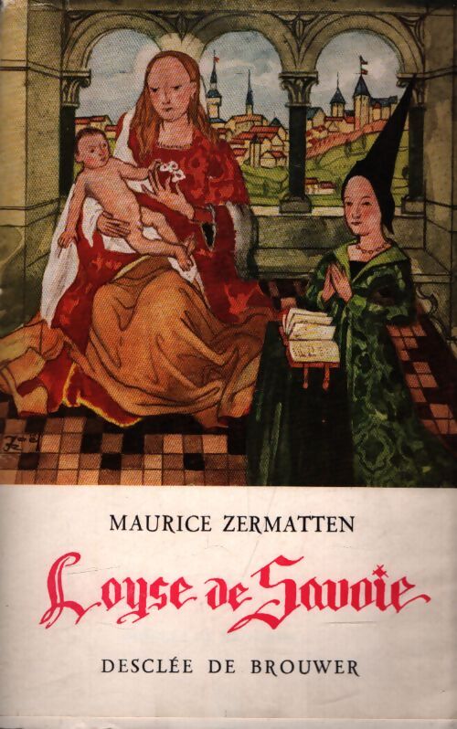 Loyse de Savoie - Maurice Zermatten - Livre