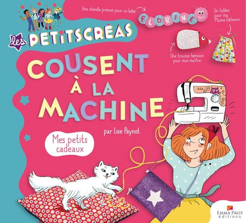 Les petits créas cousent à la machine : Mes petits cadeaux - Lise Paynot - Livre