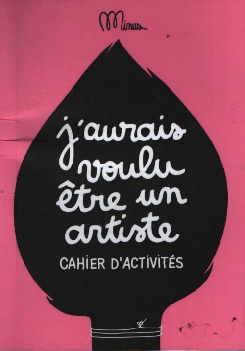 J'aurais voulu être un artiste - cahier d'activités - Minus - Livre