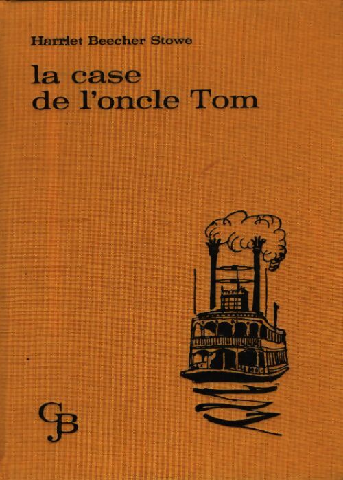 La case de l'oncle tom - Harriet Beecher-Stowe - Livre